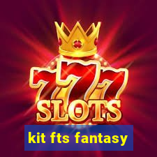 kit fts fantasy